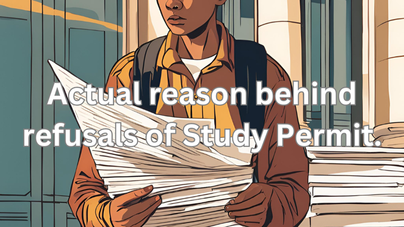 Actual reason behind refusals of Study Permit